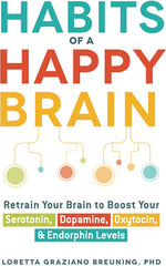 Habits Of a Happy Brain by Loretta Breuning
