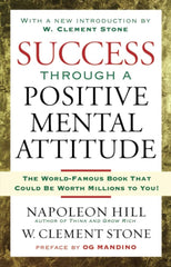 Success Through a Positive Mental Attitude by Napoleon Hill