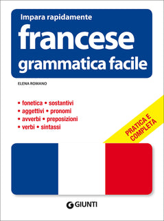 IMPARARE IL FRANCESE: La guida completa per imparare il Francese  velocemente e in modo semplice. Contiene grammatica e sintassi.