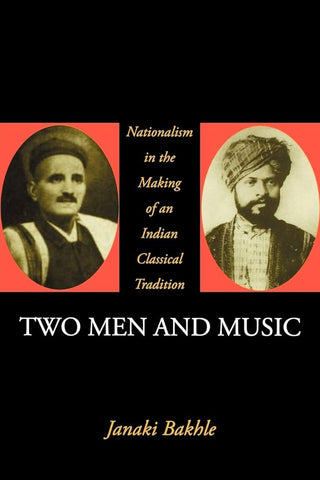 Janaki Bakhle's book ‘Two Men and Music: Nationalism and the Making of an Indian Classical Tradition’.