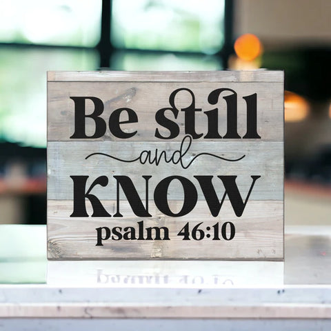 Be Still and Know That I Am God - Inspirational Christian Decor