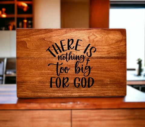 Custom Wooden Sign: Nothing Is Too Big For God