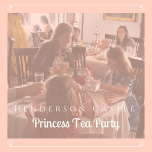 Princess Tea Party March 22 2020 Henderson Castle