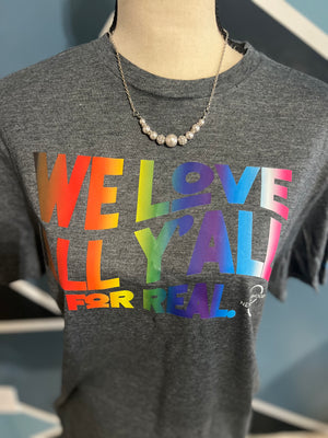 We Love All Y'all For real - Rainbow - 7even Krewe
