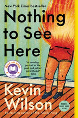 Nothing to See Here by Kevin Wilson