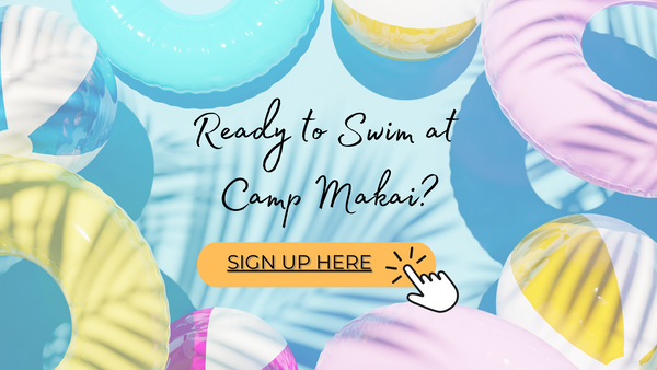 A graphic with pool floats and beach balls that reads: "Ready to swim at Camp Makai?" An orange button reads: "Sign up here"