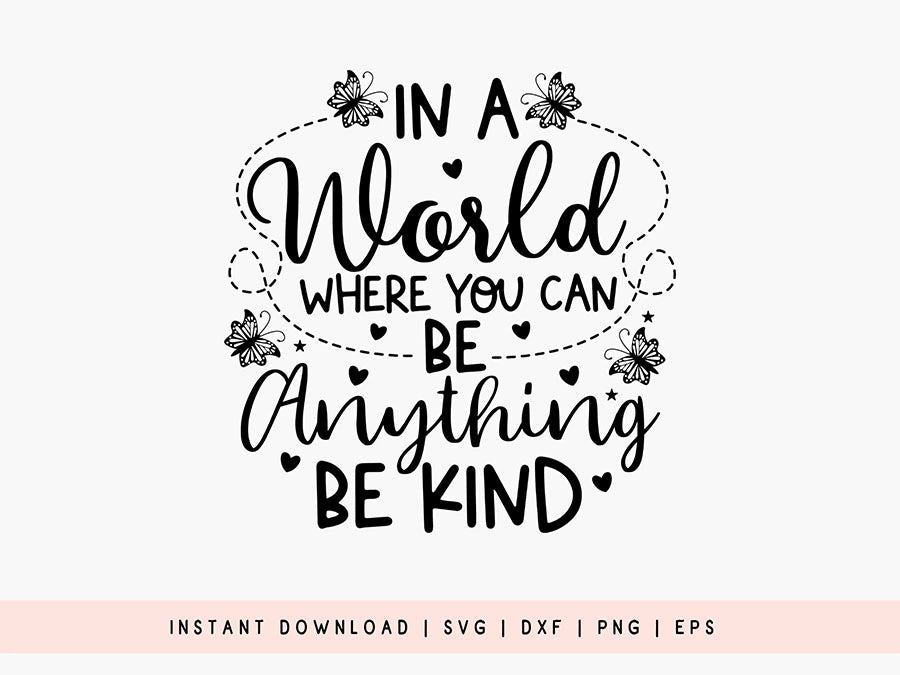 In a World Where You can be Anything - SVG Butterfly Design
