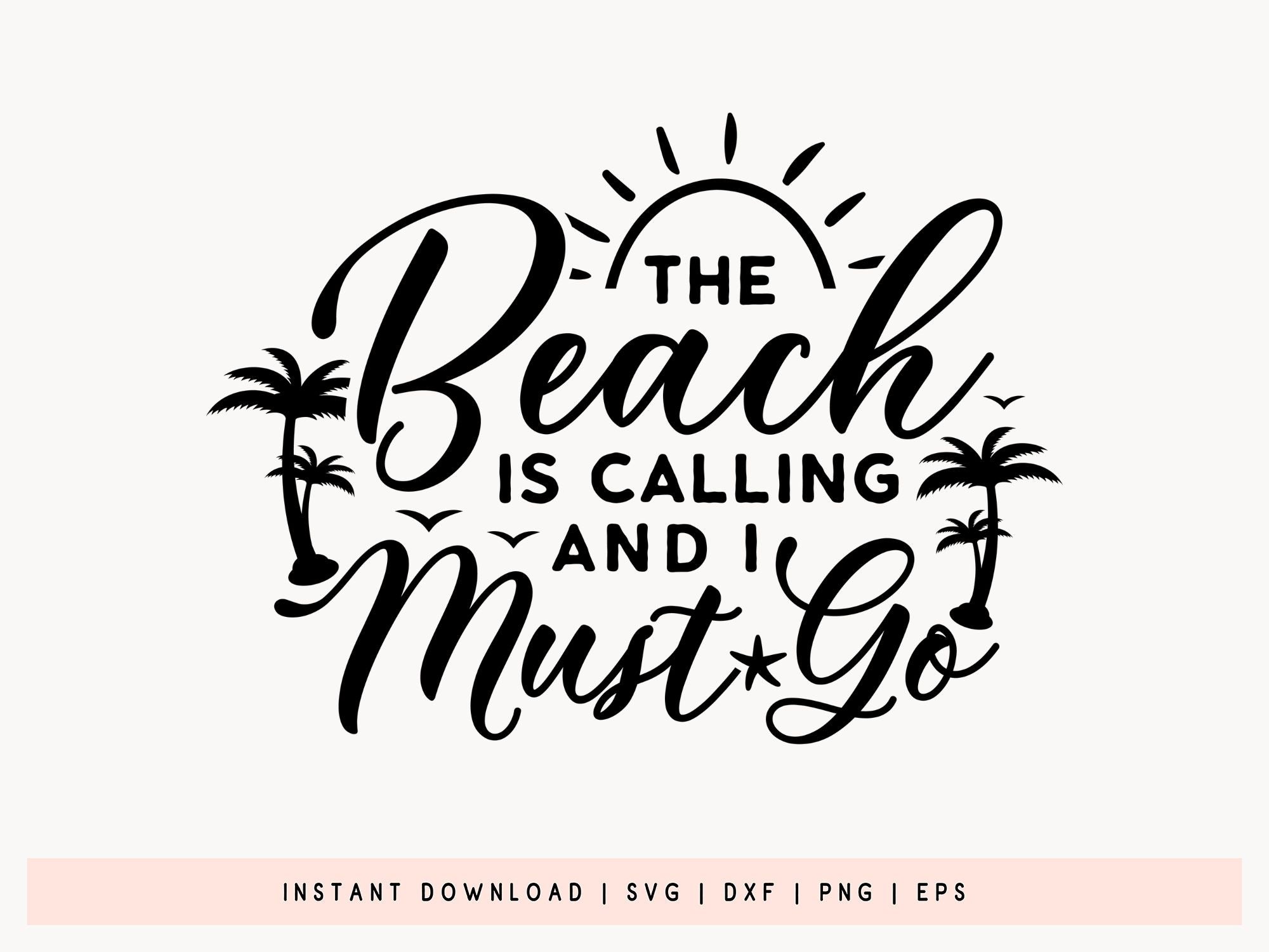 The Beach is Calling and I Must Go SVG