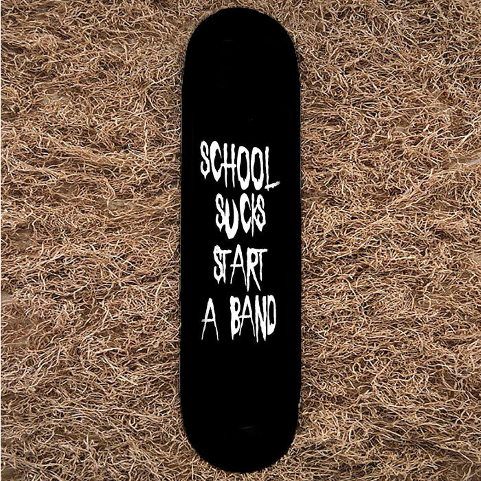 Band Tee School Sucks Start A Band Slogan Music Grunge Skateboard Decks