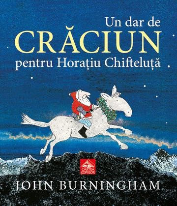 Un dar de Craciun pentru Horatiu Chifteluta - John Burningham