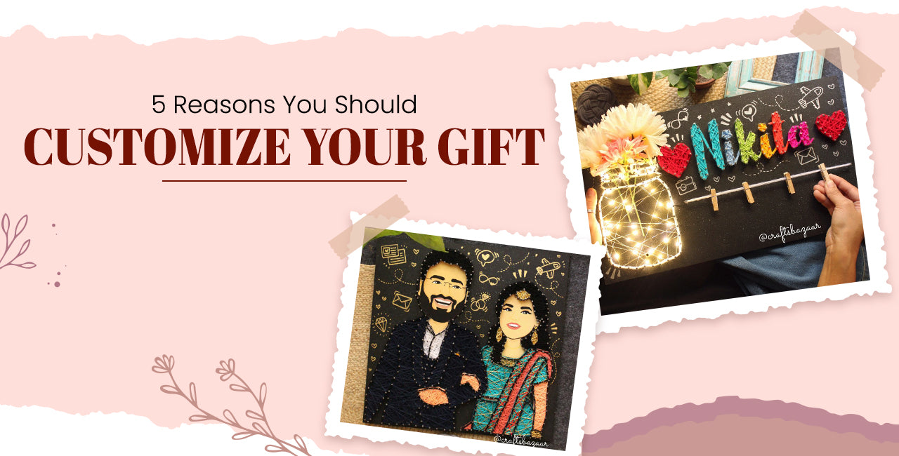 5 Reasons You Should Customize Your Gift