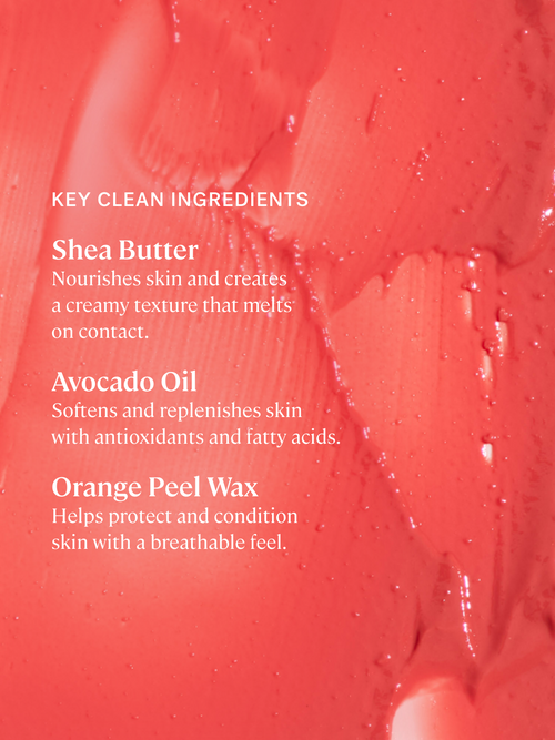 Key clean ingredients: Shea Butter, Avocado Oil, and Orange Peel Wax