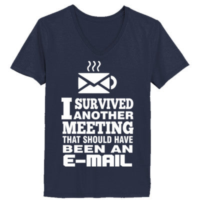 I Survived Another Meeting That Should Have Been An Email Ladies V Custom Printed Tshirts Hoodies