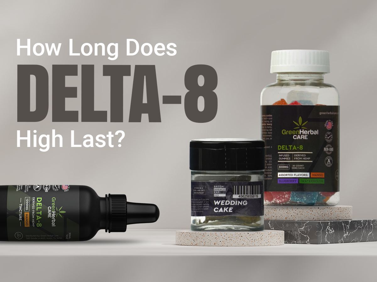 How Long Does Delta-8 High Last? – Green Herbal Care