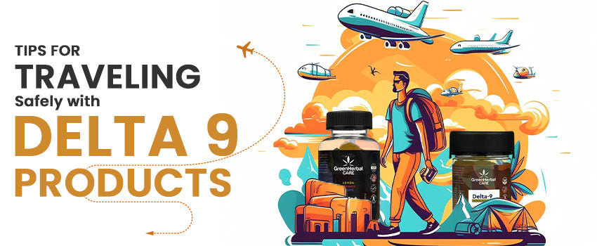 tips for travelling safely with delta 9 products