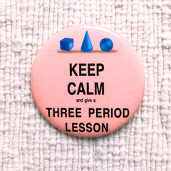 Keep Calm and Give a Three-Period Lesson pin