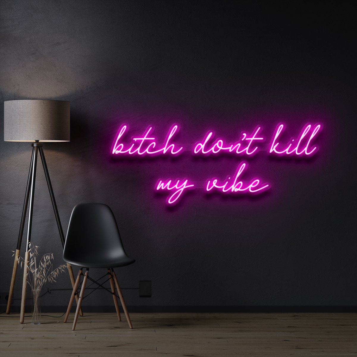 Bitch Don't Kill My Vibe Neon Sign