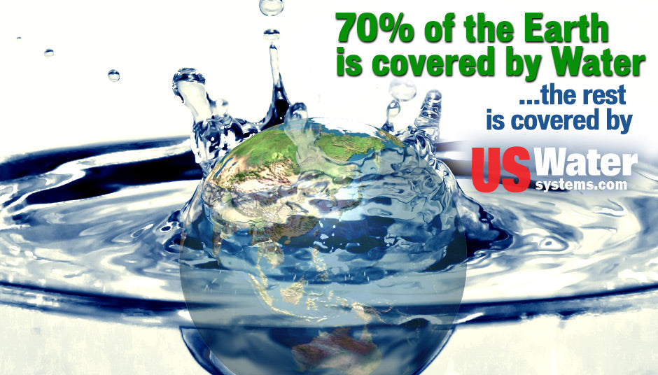 70% of the Earth is covered by Water, the rest is covered by US Water Systems