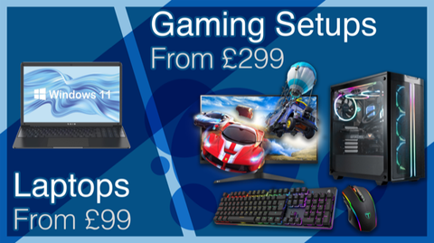 Gaming PCs from £299 Laptops from £99