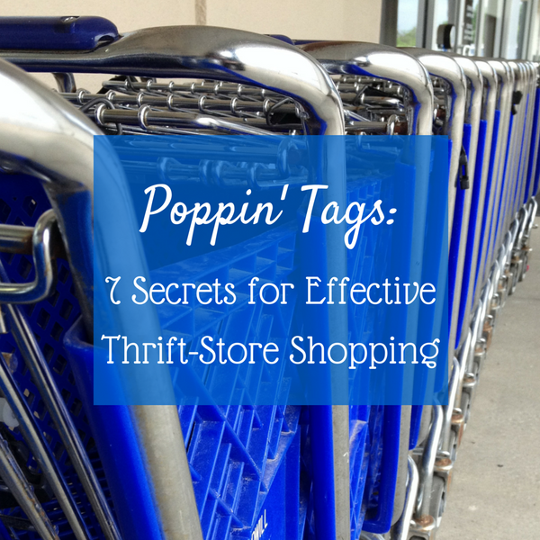 Poppin' Tags: 7 Secrets for Effective Thrift-Store Shopping