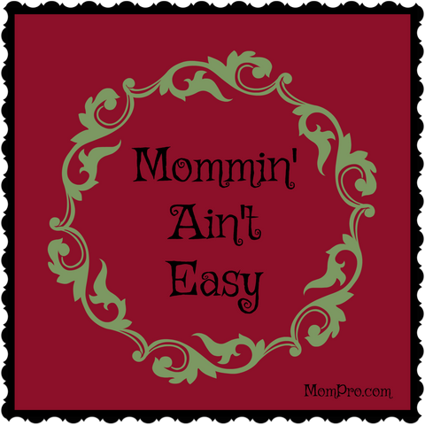 Mommin' Ain't Easy - Image Created By: Jennie Louwes