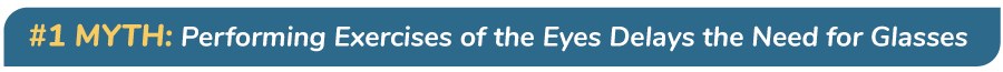 Eye Myth: Performing Exercises Of The Eyes Delays The Need For Glasses