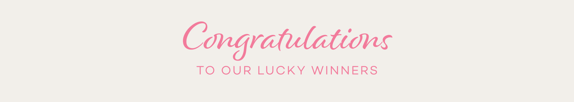 Congratulations to our lucky winners