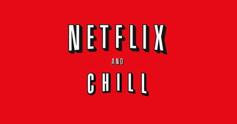Netflix and chill | slimjim