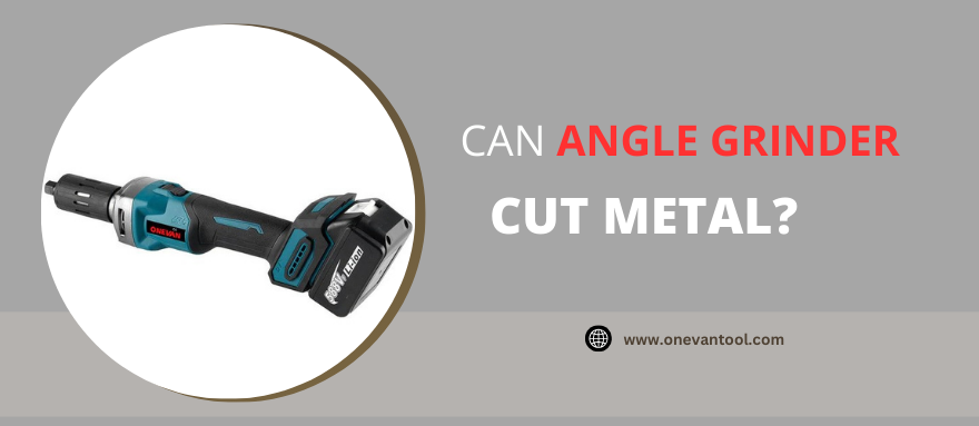 Can an Angle Grinder Cut Metal