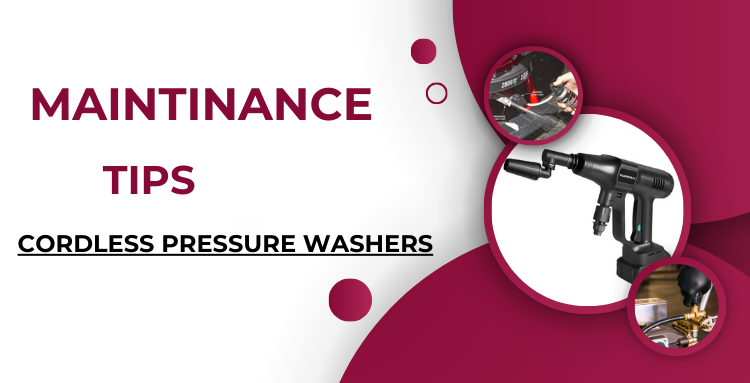 Maintenance and Care for Your Cordless Pressure Washer