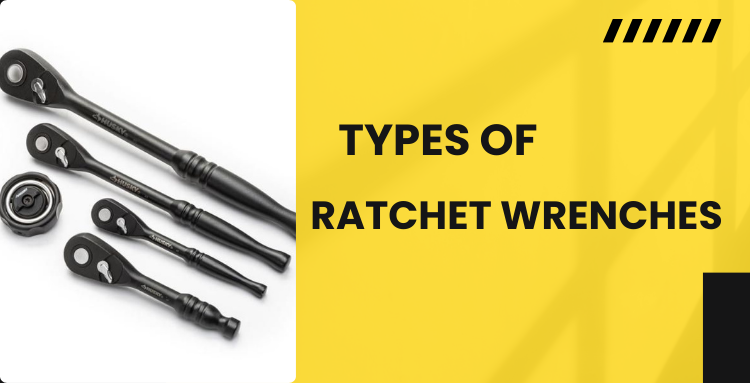 Types of Ratchet Wrenches