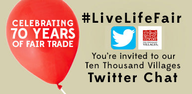 Twitter Chat - Ten Thousand Villages - Fair Trade