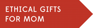 Ethical gifts for Mom