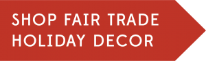 Shop Fair Trade Holiday Decor