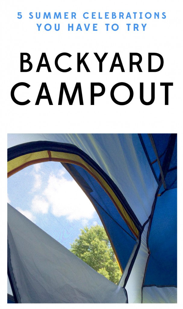 5 Summer Celebrations to Try - BACKYARD CAMPOUT