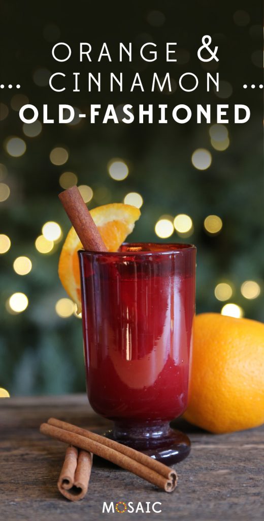 7 Seasonal Holiday Cocktail & Mocktail Recipes | Orange & Cinnamon Old-Fashioned | Ten Thousand Villages | #LiveLifeFair