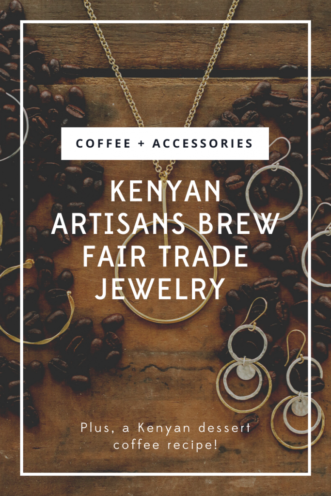 Coffee + Accesories | Kenyan Artisans Brew Fair Trade Jewelry. Text is over an image of handmade Kenyan jewelry from Bombolulu Workshops and scattered coffee beans. 