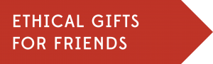 Ethical gifts for friends