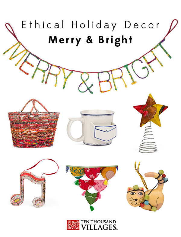 Ethical Christmas Decor | Fair Trade Holiday, Merry & Bright| Ten Thousand Villages #LiveLifeFair