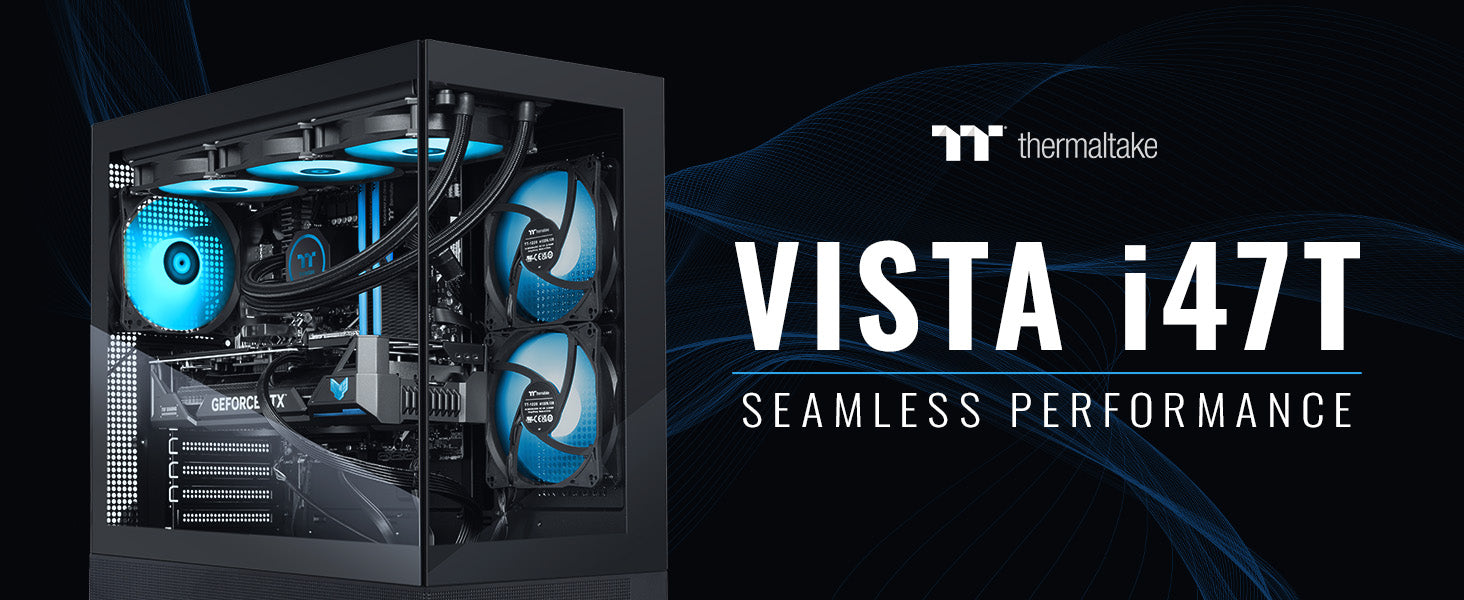 Vista i47T Seamless Performance