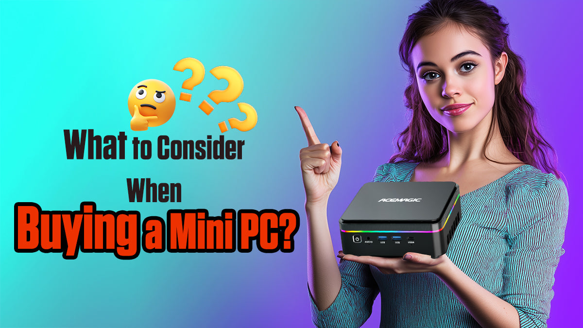 What to Consider When Buying a Mini PC?