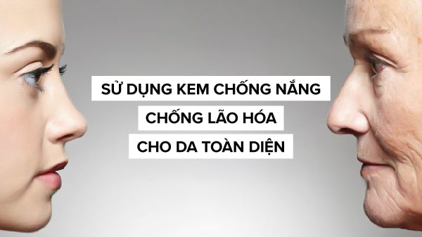 công dụng chống lão hóa của kem chống nắng