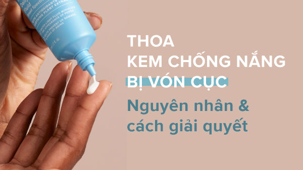 thoa kem chống nắng bị vón cục, bôi kem chống nắng bị vón cục