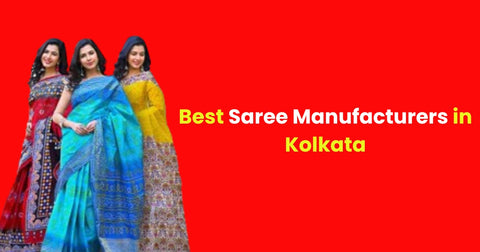 saree manufacturer in Kolkata