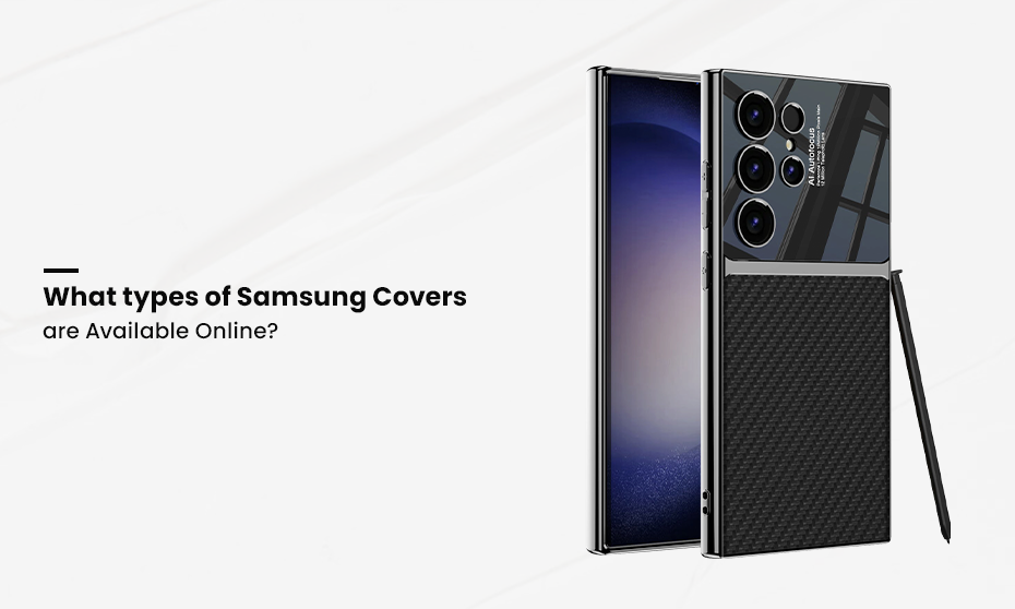 What types of Samsung Covers are Available Online?