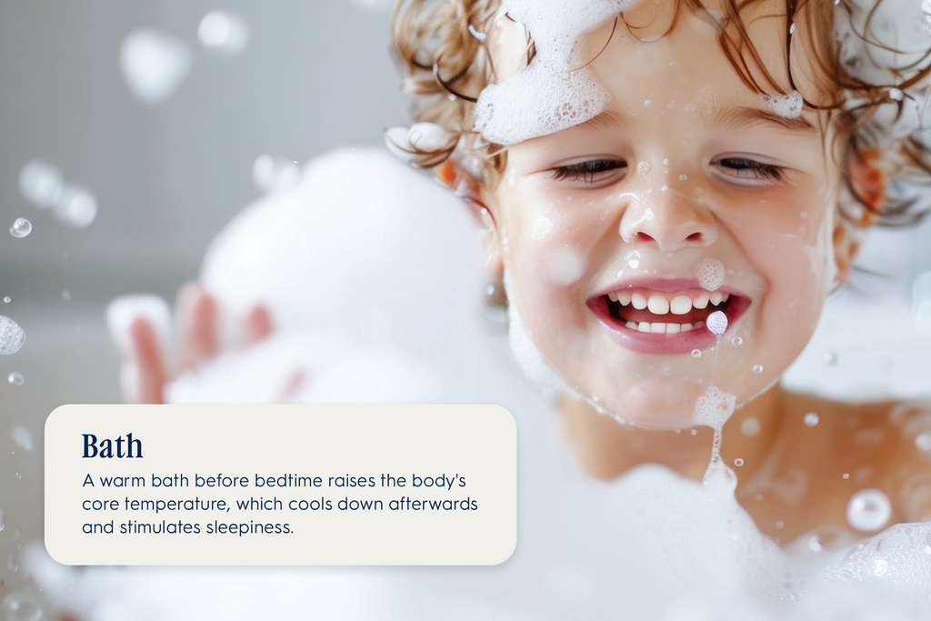 Image of child bathing with text that says: BATH A warm bath before bedtime raises the body’s core temperature, which cools down afterwards and stimulates sleepiness.