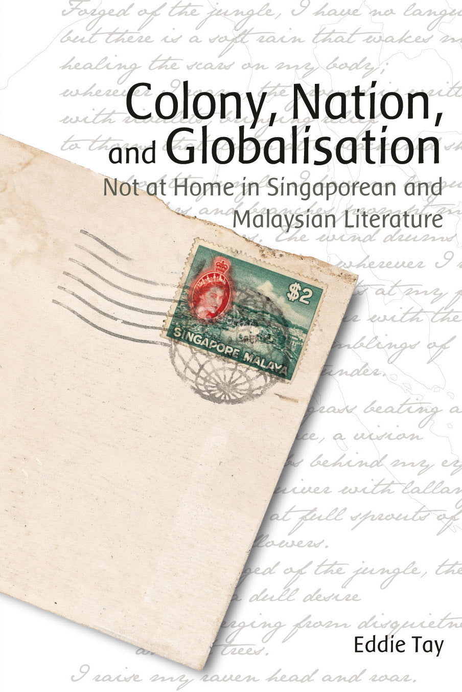 Colony Nation And Globalisation Not At Home In Singaporean And Malay Nus Press