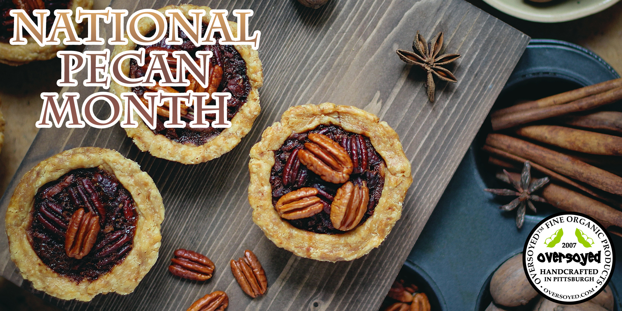 OverSoyed Fine Organic Products - National Pecan Month Collection
