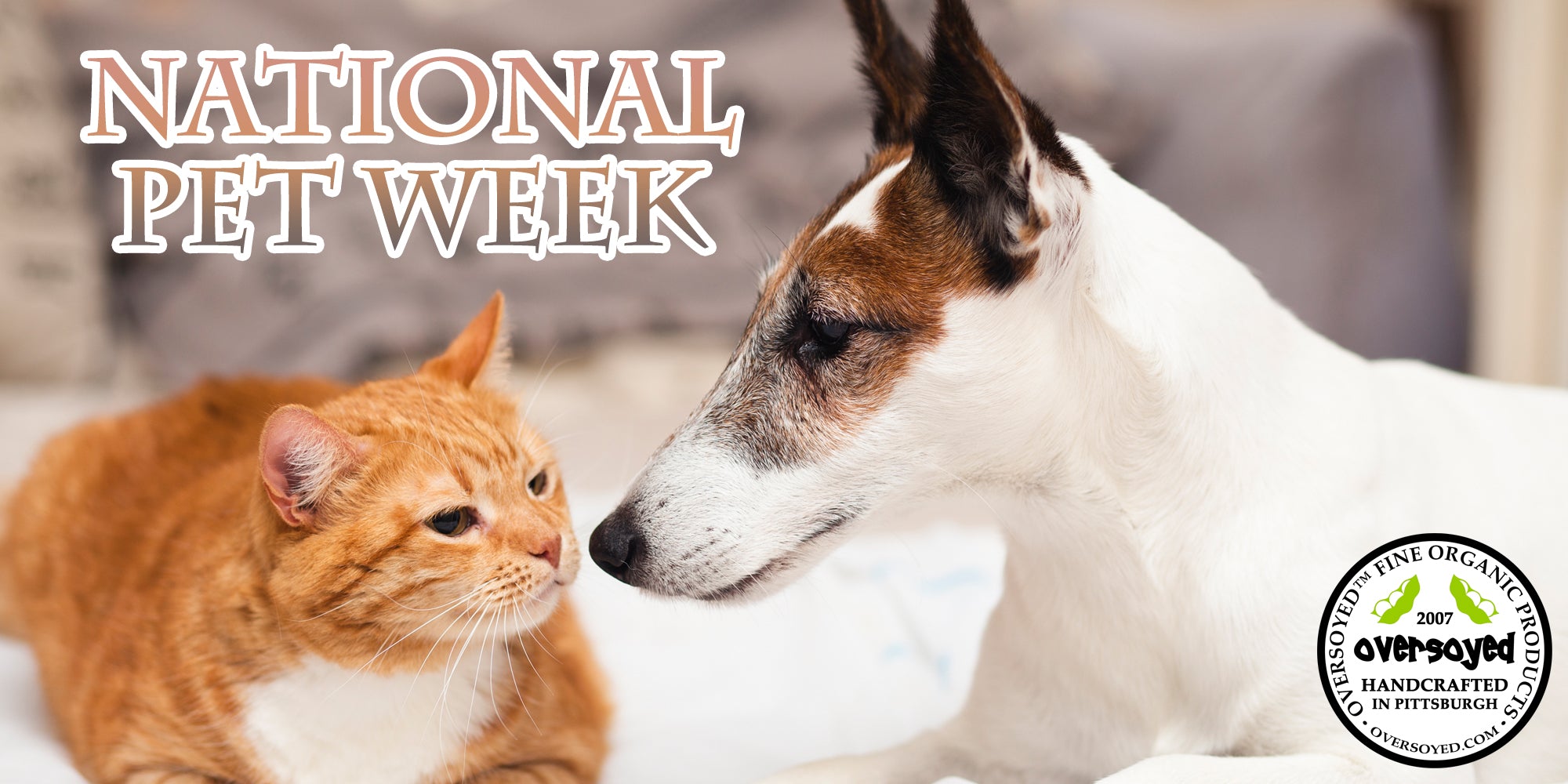 OverSoyed Fine Organic Products - National Pet Week