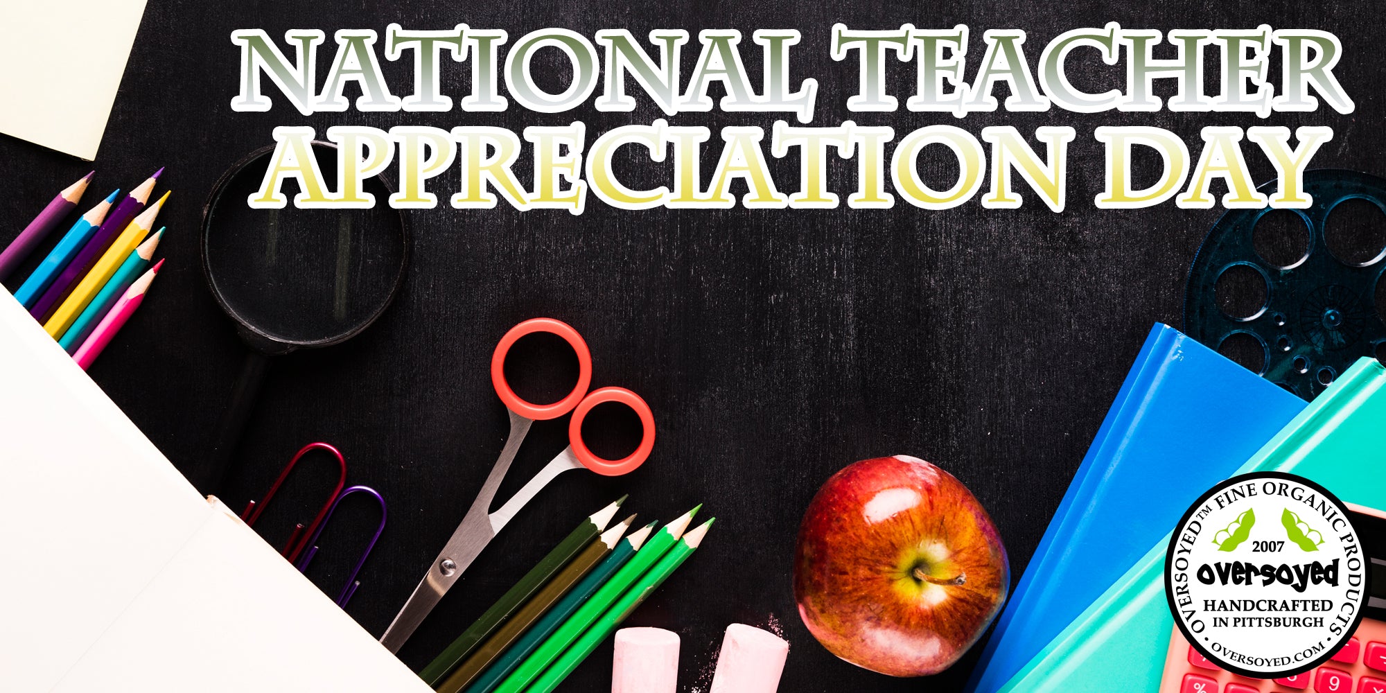 OverSoyed Fine Organic Products - National Teacher Appreciation Day